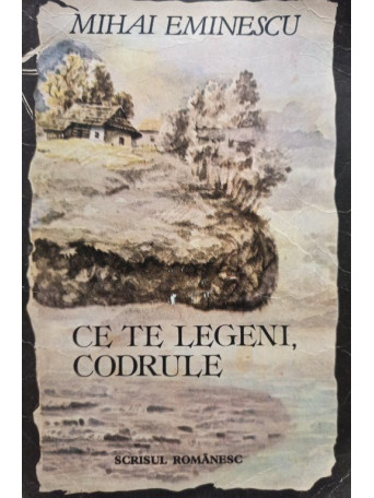 Ce te legeni, codrule