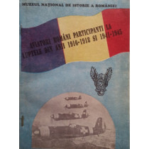 Aviatori romani participanti la luptele din anii 1916-1918 si 1941-1945