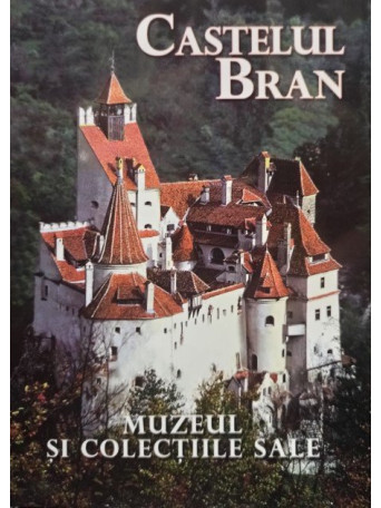 Castelul Bran - Muzeul si colectiile sale