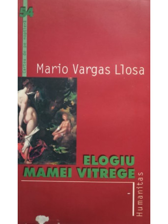 Mario Vargas Llosa - Elogiu mamei vitrege - 2003 - Brosata