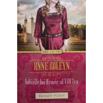 Anne Boleyn - Iubirile lui Henric al VIII-lea