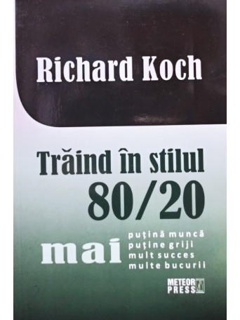 Richard Koch - Traind in stilul 80/20 - 2012 - Brosata