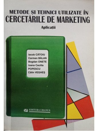 Iacob Catoiu - Metode si tehnici utilizate in cercetarile de marketing - 1999 - Brosata