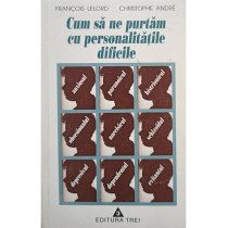 Cum sa ne purtam cu personalitatile dificile