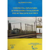 Constructia, exploatarea si intretinerea instalatiilor fixe de tractiune electrica