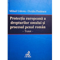 Protectia europeana a drepturilor omului si procesul penal roman