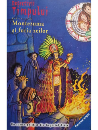 Fabian Lenk - Detectivii timpului. Montezuma si furia zeilor - 2017 - Brosata