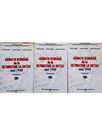 Armata Romana de la ultimatul la dictat, anul 1940, 3 vol.