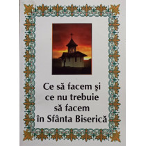 Ce sa facem si ce nu trebuie sa facem in Sfanta Biserica