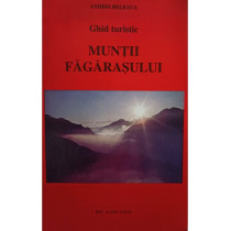 Muntii Fagarasului. Ghid turistic