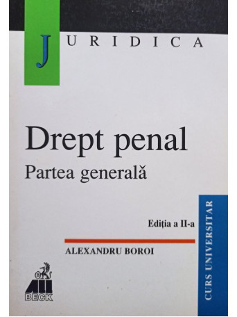 Alexandru Boroi - Drept penal - Partea generala, editia a II-a - 2000 - Brosata