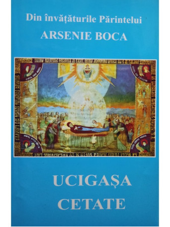 Arsenie Boca - Ucigasa cetate - 2002 - Brosata