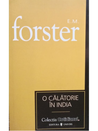 E. M. Forster - O calatorie in India - 2007 - Brosata