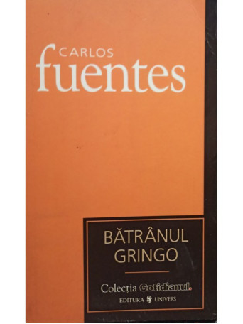 Carlos Fuentes - Batranul Gringo - 2007 - Brosata