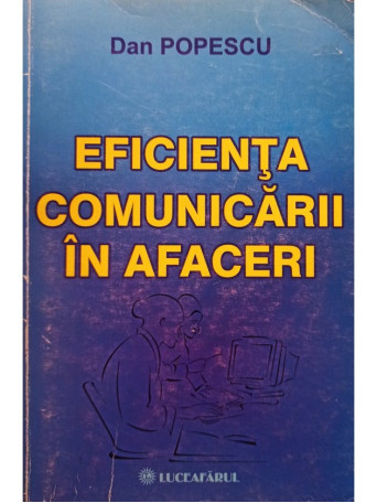 Dan Popescu - Eficienta comunicarii in afaceri - 2003 - Brosata