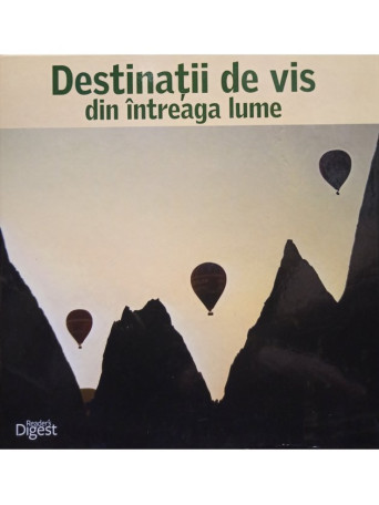 Adriana Irimia (ed.) - Destinatii de vis din intreaga lume - 2012 - Cartonata