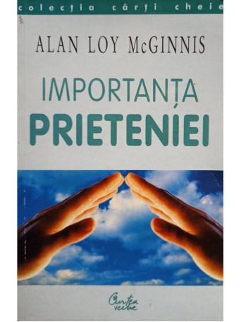 Alan Loy Mcginnis - Importanta prieteniei - 2000 - Brosata