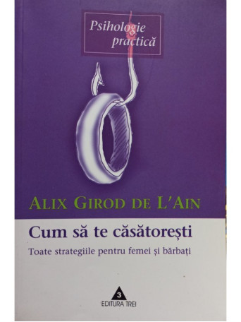 Alix Girod de L'Ain - Cum sa te casatoresti - 2003 - Brosata