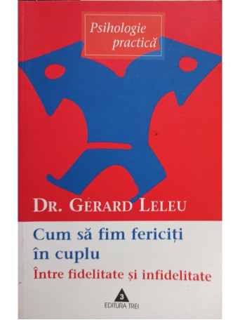 Gerard Leleu - Cum sa fim fericiti in cuplu - 2003 - Brosata