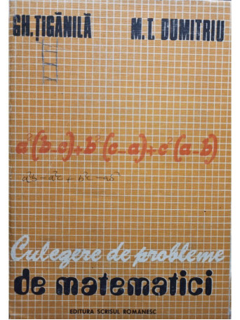 Gh. Tiganila - Culegere de probleme de matematici - 1979 - Cartonata