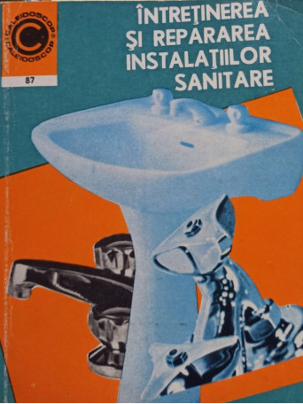 Gheorghe Muresanu - Intretinerea si repararea instalatiilor sanitare - 1976 - Brosata