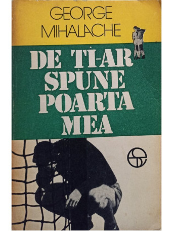 George Mihalache - De ti-ar spune poarta mea - 1978 - Brosata