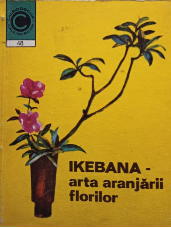 Laura Petrina - Ikebana - Arta aranjarii florilor - 1972 - Brosata