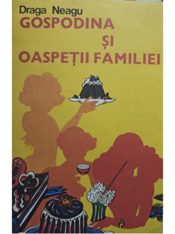 Draga Neagu - Gospodina si oaspetii familiei - 1977 - Brosata