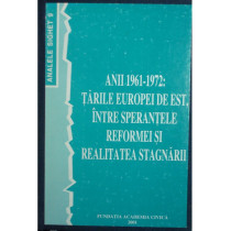 Anii 1961-1972: Tarile Europei de Est, intre sperantele reformei si realitatea stagnarii