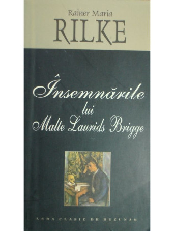 Rainer Maria Rilke - Insemnarile lui Malte Laurids Brigge - 2006 - Brosata