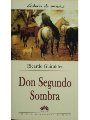 Ricardo Guiraldes - Don Segundo Sombra - 2004 - Brosata