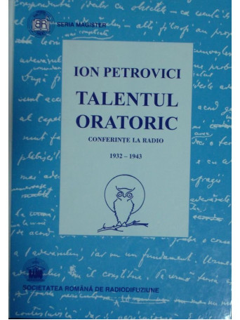 Talentul oratoric - Conferinte la radio 1932-1943