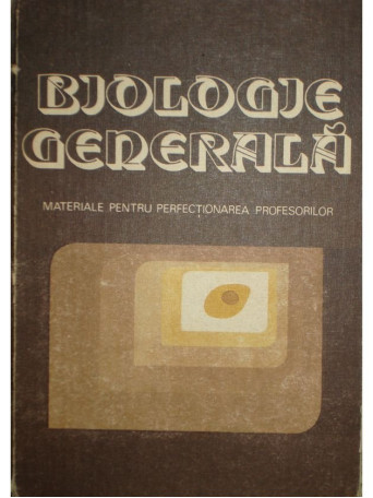 D. Misca Lencu, St. Kiss, C. Toma - Biologie generala - Materiale pentru perfectionarea profesorilor - 1983 - Cartonata