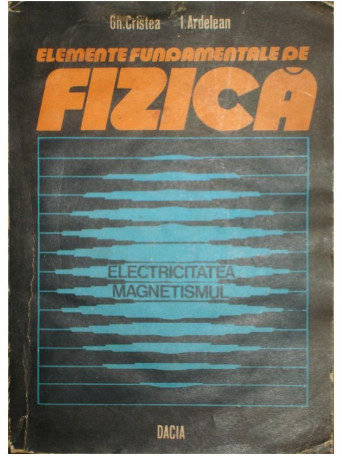 Elemente fundamentale de fizica - Electricitatea, magnetismul