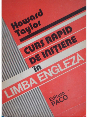 Howard Taylor - Curs rapid de initiere in limba engleza - 1994 - Brosata