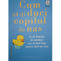 Cum sa-ti duci copilul de nas