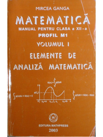 Mircea Ganga - Matematica - Manual pentru clasa a XII-a - 2003 - Brosata