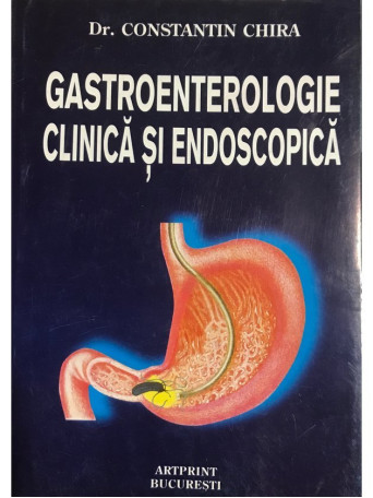 Constantin Chira - Gastroenterologie clinica si endoscopica - 1998 - Brosata