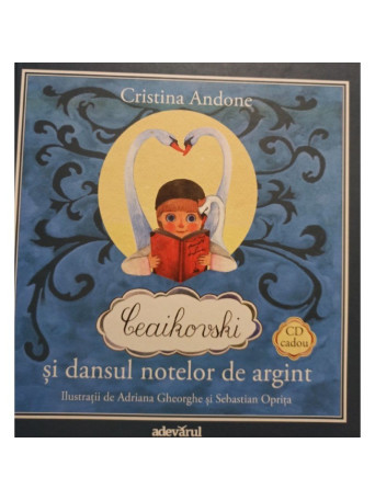 Cristina Andone - Ceaikovski si dansul notelor de argint - Cartonata