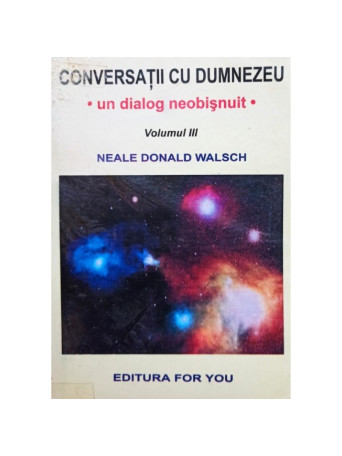 Neale Donald Walsch - Conversatii cu Dumnezeu, vol. III - 2000 - brosata