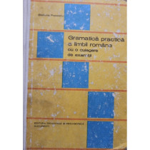 Gramatica practica a limbii romane cu o culegere de exercitii (semnata)