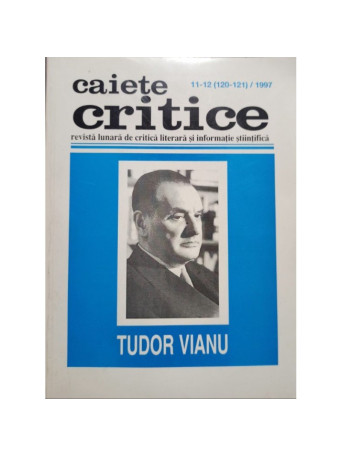 Tudor Vianu - Caiete critice, nr. 11-12 (120-121) / 1997