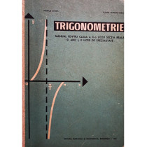 Trigonometrie. Manual pentru clasa a X-a liceu sectia reala si anii I, II licee de specialitate