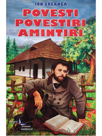 Ion Creanga - Povesti, povestiri, amintiri - 2016 - Brosata