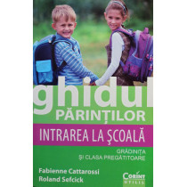 Ghidul parintilor. Intrarea la scoala