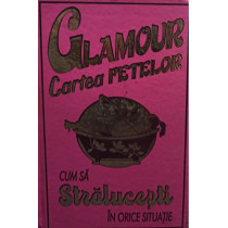 Glamour. Cartea fetelor - Cum sa stralucesti in orice situatie