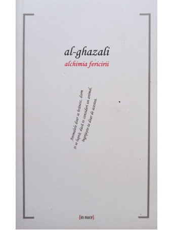 Al-Ghazali - Alchimia fericirii - 2014 - Brosata