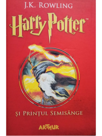 J. K. Rowling - Harry Potter si Printul Semisange - 2018 - Cartonata