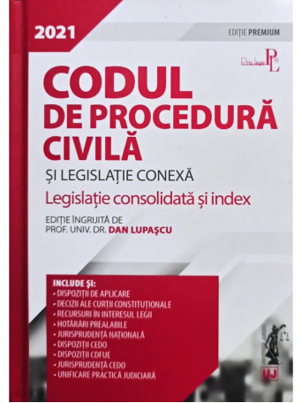 Dan Lupascu - Codul de procedura civila si legislatie conexa - 2021 - Cartonata