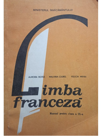 Aurora Botez - Limba franceza. Manual pentru clasa a IX-a - 1994 - Brosata